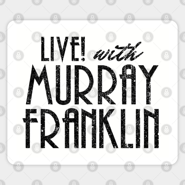 Live! With Murray Franklin (Variant) Sticker by huckblade